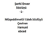 Mesneviye Menevi-1-Şerhi Enver-Sözlüyü-Ebced-23+Müqeddimetül Edeb Sözlüyü-Çeviren-Hamuni-2004-Ebced-29s