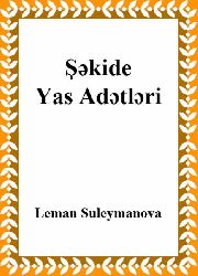 Şəkidə Yas Adətləri - Ləman Suleymanova