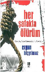 Her Şefeqde Ölürüm-Osmanlıdan Cumhuriyete Edamlar-Ergun Hiçyılmaz-2009-298s
