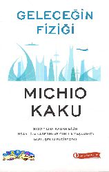 Geleceğin Fiziği Michio Kaku-Hüseyin Oymaq-Yasemin Saraç Oymaq-2011-545s