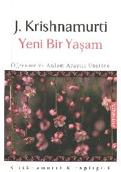 Yeni Bir Yaşam-Öğrenme Ve Anlam Arayışı Üzerine-Jiddu Krishnamurti-Orxan Düz-2010-228s