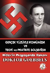 Gerçek Yüzüyle Komunizm ve teori Ve Pratikde Bolşivizm-Goebbels-Zehra Koroğlu-2016-113s