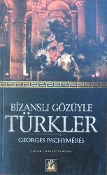 Bizanslı Gözüyle Türkler , Georges Pachymeres , Ilcan Bihter Barlas