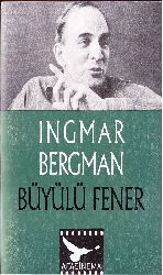 Büyülü Fener-Ingmar Bergman-Gökçin Daşqın-2011-349s