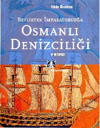 Beylikden İmpiraturluğa Osmanlı Denizçiliği-İdris Bostan-2006-386s