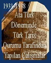 Ata Türk Döneminde Türk Tarix qurumu Tarafından Yapılan Çalışmalar-1931-1938