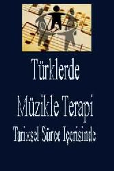 Tarixsel Sürec Içerisinde Türklerde Müzikle Terapi