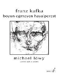 Boyun Eğmeyen Xeyalperest-Franz Kafka-Michael Lowy-Iflik Ergüden-2008-128s