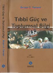 Tibbi Güc Ve Toplumsal Bilgi-Bryan S.Turner-Ümid Dadlıcan-2000-324s