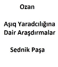 Ozan Aşıq Yaradcılığına Dair Araşdırmalar-Sednik Paşa-Baki-2009-195s