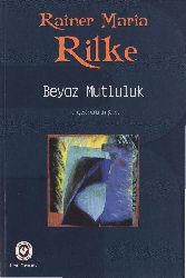 Beyaz Mutluluq-Rainer Maria Rilke-Kamural Şipal-2003-160s