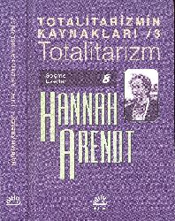 Totalitarizm-Seçme Eserler-8-Hannah Arendt-Bahadir Sina Şener-2014-384s