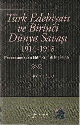 Türk Edebiyatı Ve Birinci Dünya Savaşı-1914-1918 Propaqandadan Milli Kimlik İnşasına-Erol Koroğlu-2010-531s