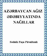 Azerbaycan Ağız edebiyatında Nağıllar - Senik Paşa Pirsultanlı