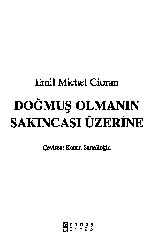 Doğmuş Olmanın Sakıncasi Üzerine-Emil Michel Cioran-Kenan Sarıalioğlu-2001-204s