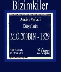 595-Bizimkiler-Anadolu Merkezli Dünya Tarixi-M.Ö.200BIN-1829 -25.Qapıq-Evin Esmen Kısakürek -Arda Kısakürek-4869.DAL(31.800.MB