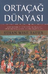 Ortaçağ Dünyası-Ruma Impiratoru Böyük Constantinusun Hiristiyanlığı Kabul Etmesinden 1.Haçlı Seferine-Susan Wise Baue-792s