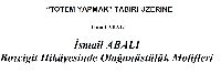Totem Yapmaq Tebiri-Ismayıl Abalı-12s+Bozcigit Hikayesinde Olağanüstülüq Motivleri-Ismayıl Abalı-16s