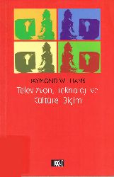 Televizyon Teknoloji Ve Kültürel Biçim-Raymond Williams-Nicole Williams-Ahmed Ülvi Türkbağ-2003-141s