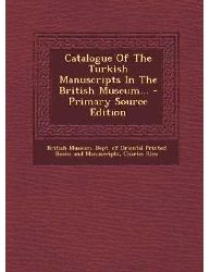 Catalogue Of The Turkish Manuscripts In The British Museum Charles Rieu