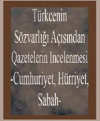 Türkcenin Sözvarlığı Açısından Qazetelerin Incelenmesi (Cumhuriyet, Hürriyet, Sabah