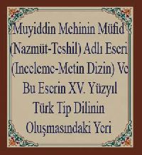 Muyitdin Mehinin Müfid (Nazmüt-Teshil) Adlı Eseri (Inceleme-Metin Dizin) Ve Bu Eserin XV.Yüzyıl Türk Tip Dilinin Oluşmasındaki Yeri