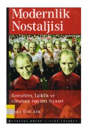 Modernlik Nostaljisi-Kemalizm- Laiklik Ve Gündelik Hayatda Siyaset-Esra Özyürek-Ferid Buraq Aydar-2007-285s