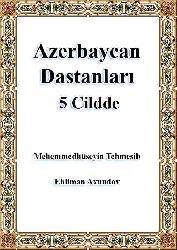 Azərbaycan Dastanları 5 Cilddə - Məhəmmədhüseyin Təhmesib - Əhliman Axundov