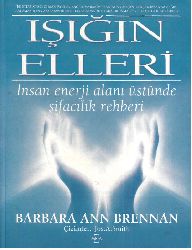 ışığın Elleri-Insan Enerji Alani Üstünde Şifaçılıq Qilavuzu-Barbara Ann Brennan-Aylın Çevik-1999-277s