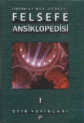 Felsefe Ansiklopedisi-1-Ahmed Cevizçi-2003-785s