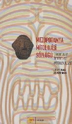 Mezopotamya Mitolojisi Sözlügü-Tanrılar Ifriteler-Simbollar- Jeremy Black-Anthony Green-2003-244s