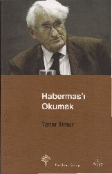 HabermasI Okumaq-Taner Timur-2008-286s+Habermasın Modernite Savunusu-Iliştirel Bir Okuma-20s
