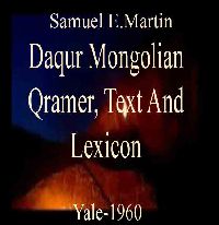 Dagur Mongolian Gramer, Text And Lexicon-Samuel E.Martin