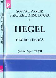 Sosyal Varlıq Varlıqbilimine Doğru-1-Hegel-Georg Lukacs-Ayşen Tekşen-2013-146s