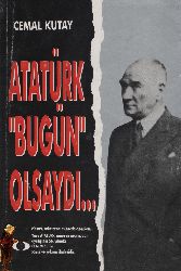 Atatürk Bugün Olsaydı-Cemal Qutay-552s