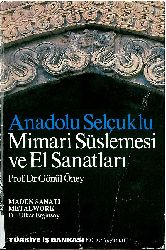 Anadolu Selcuqlu Mimari Süslemesi Ve El Sanatları Gönül Öney -1992 302s