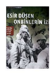 Esir Düşen Onbinlerin Izi-Dünya Savaşında Türk Esirleri-11s