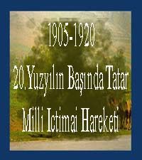 20.Yuzyılın Başında Tatar Milli Ictimai Hareketi-1905-1920