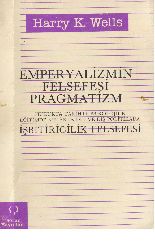 impiryalizmin Felsefesi Praqmatizm-Harry K.Wells-Tehsin Yılmaz-1986-258s