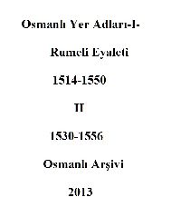 Osmanlı Yer Adları-I-Rumeli Eyaleti-1514-1550-II-Osmanlı Arşivi-2013