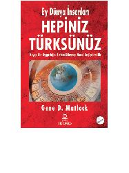 Hepiniz Türksünüz-Qayıb Bir Uyqarlığın Sırlari-Gene D.Matlock-Özgür Ümud Xoşafçı-2009-695s
