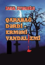 Qarabağ Dərdi Erməni Vandalizmi Camal Zeynaloğlu