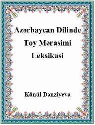Azərbaycan Dilində Toy Mərasimi Ləksikası - Könül Dənziyeva