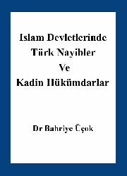 Islam Devletlerinde Türk Naibler Ve Kadin Hükümranlar - Bahriye Üçok