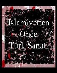 Islamiyetten Önce Türk Sanati