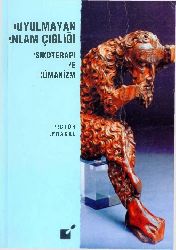 Duyulmayan Anlam Cığlığı-Psikotrapi Ve Humanizm-Viktor Emil Frankl-Selcuq Budaq-1994-153s