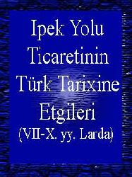 VII-X. yy. Larda Ipek Yolu Ticaretinin Türk Tarixine Etgileri