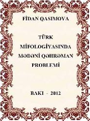 Türk Mifolojyasinda Mədəni Qəhreman Problemi - Fidan Qasimova
