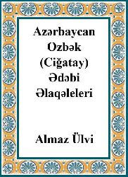 Azərbaycan Ozbək Ciğatay Ədəbi Əlaqələri - Almaz Ülvi