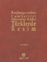 Başlanqıcından Cumhuriyet Dönemine Qeder Türklerde Resim-Seyfi Başqan-2014-333s